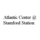 ATLANTIC CENTER @ STAMFORD STATION