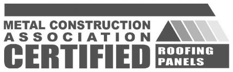 METAL CONSTRUCTION ASSOCIATION CERTIFIED ROOFING PANELS