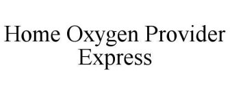 HOME OXYGEN PROVIDER EXPRESS