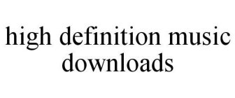 HIGH DEFINITION MUSIC DOWNLOADS