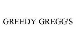 GREEDY GREGG'S