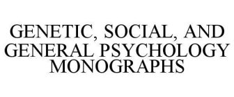 GENETIC, SOCIAL, AND GENERAL PSYCHOLOGY MONOGRAPHS