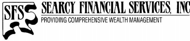 SFS SEARCY FINANCIAL SERVICES, INC PROVIDING COMPREHENSIVE WEALTH MANAGEMENT