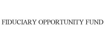 FIDUCIARY OPPORTUNITY FUND