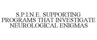 S.P.I.N.E. SUPPORTING PROGRAMS THAT INVESTIGATE NEUROLOGICAL ENIGMAS