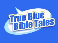 TRUE BLUE BIBLE TALES