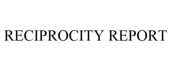 RECIPROCITY REPORT