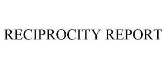 RECIPROCITY REPORT