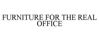 FURNITURE FOR THE REAL OFFICE