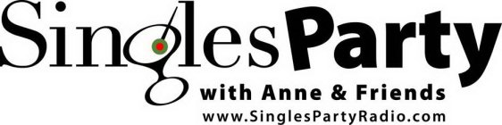 SINGLES PARTY WITH ANNE & FRIENDS (MAY INCLUDE WEBSITE URL: WWW.SINGLESPARTYRADIO.COM)