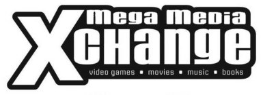MEGA MEDIA XCHANGE VIDEO GAMES · MOVIES · MUSIC · BOOKS