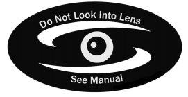 DO NOT LOOK INTO LENS SEE MANUAL