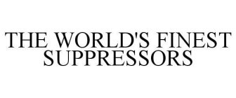 THE WORLD'S FINEST SUPPRESSORS