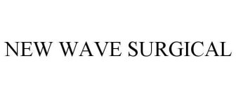 NEW WAVE SURGICAL