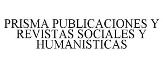 PRISMA PUBLICACIONES Y REVISTAS SOCIALES Y HUMANISTICAS