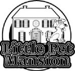 LITTLE PET MANSION