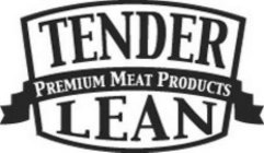 TENDER LEAN PREMIUM MEAT PRODUCTS