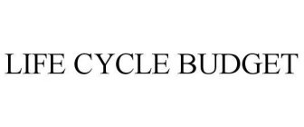 LIFE CYCLE BUDGET
