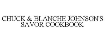 CHUCK & BLANCHE JOHNSON'S SAVOR COOKBOOK