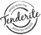 TENDERITE MADE WITH THE PATENTED PROCESS