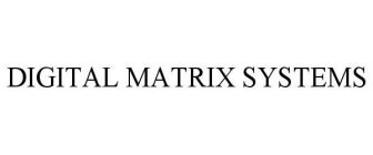 DIGITAL MATRIX SYSTEMS