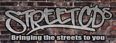 STREETCDS BRINGING THE STREETS TO YOU