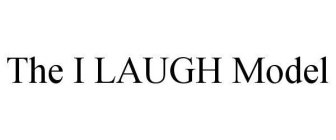 THE I LAUGH MODEL