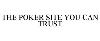 THE POKER SITE YOU CAN TRUST