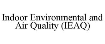 INDOOR ENVIRONMENTAL AND AIR QUALITY (IEAQ)