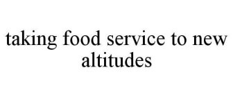 TAKING FOOD SERVICE TO NEW ALTITUDES