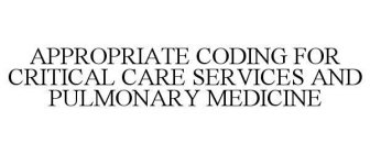 APPROPRIATE CODING FOR CRITICAL CARE SERVICES AND PULMONARY MEDICINE