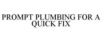 PROMPT PLUMBING FOR A QUICK FIX