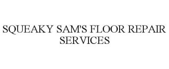 SQUEAKY SAM'S FLOOR REPAIR SERVICES