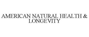 AMERICAN NATURAL HEALTH & LONGEVITY