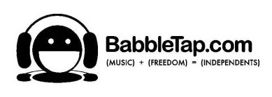 BABBLETAP.COM (MUSIC) + (FREEDOM) = (INDEPENDENTS)
