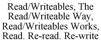 READ/WRITEABLES, THE READ/WRITEABLE WAY, READ/WRITEABLES WORKS, READ. RE-READ. RE-WRITE