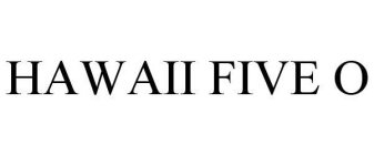 HAWAII FIVE O