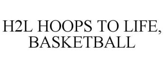 H2L HOOPS TO LIFE, BASKETBALL