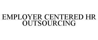 EMPLOYER CENTERED HR OUTSOURCING