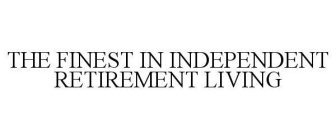 THE FINEST IN INDEPENDENT RETIREMENT LIVING