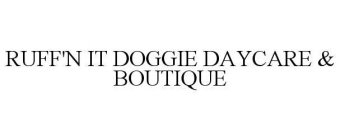 RUFF'N IT DOGGIE DAYCARE & BOUTIQUE