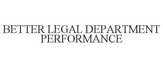 BETTER LEGAL DEPARTMENT PERFORMANCE
