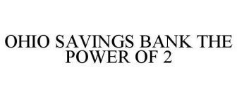 OHIO SAVINGS BANK THE POWER OF 2