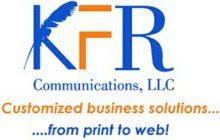 KFR COMMUNICATIONS, LLC CUSTOMIZED BUSINESS SOLUTIONS....FROM PRINT TO WEB!