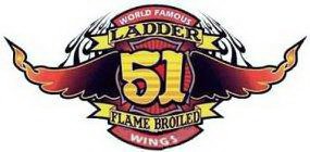 WORLD FAMOUS LADDER 51 FLAME BROILED WINGS