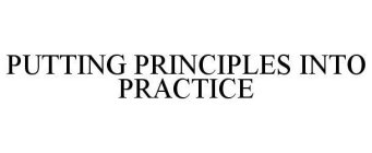 PUTTING PRINCIPLES INTO PRACTICE