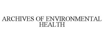 ARCHIVES OF ENVIRONMENTAL HEALTH