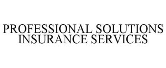 PROFESSIONAL SOLUTIONS INSURANCE SERVICES