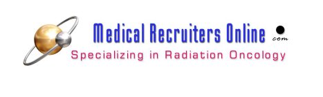 MEDICAL RECRUITERS ONLINE.COM SPECIALIZING IN RADIATION ONCOLOGY