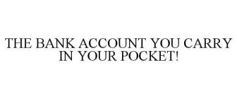THE BANK ACCOUNT YOU CARRY IN YOUR POCKET!